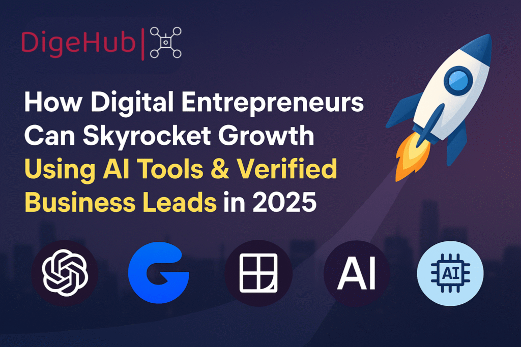 How Digital Entrepreneurs Can Skyrocket Growth Using AI Tools & Verified Business Leads in 2025 How Digital Entrepreneurs Can Skyrocket Growth Using AI Tools & Verified Business Leads in 2025
