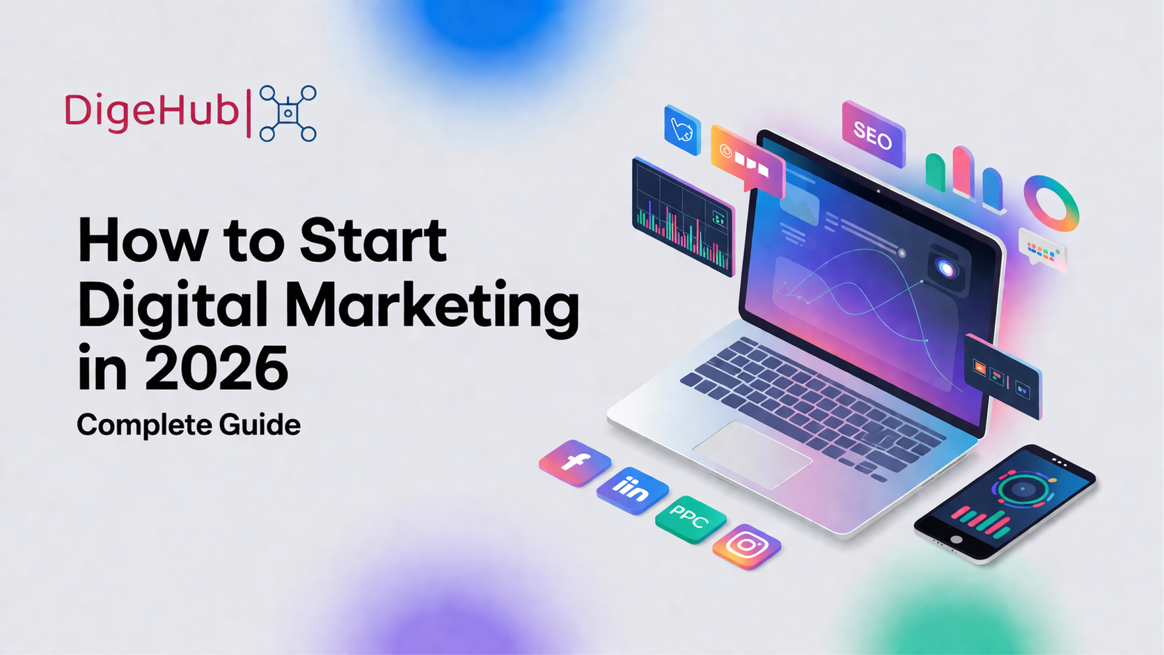 Discover the ultimate guide to starting digital marketing in 2026. This image visualizes the future of digital marketing with essential tools like laptops, smartphones, and social media icons. Explore cutting-edge strategies for SEO, PPC, and social media marketing to ensure your brand thrives in a fast-evolving digital landscape. Stay ahead with the latest trends and learn how to leverage analytics and digital platforms to drive business growth in 2026.