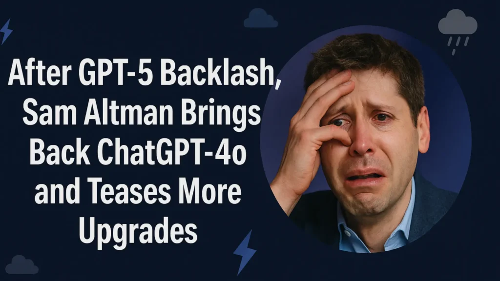 ChatGPT-4o returns after GPT-5 backlash sam altman